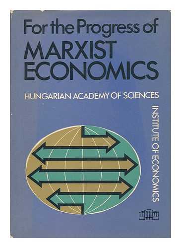 FOLDI, TAMAS (ED. ) - For the Progress of Marxist Economics : Selected Studies / Edited by Tamás Földi ; [Translated by Gy. Hajdu, L. Lukacs, and J. Racz]