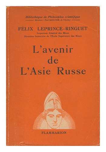 LEPRINCE-RINGUET, FELIX - L'Avenir De L'Asie Russe