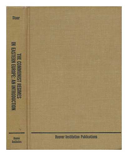 STAAR, RICHARD FELIX - The Communist Regimes in Eastern Europe; an Introduction, by Richard F. Staar