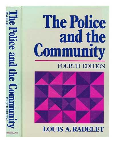 RADELET, LOUIS A. - The Police and the Community / Louis A. Radelet