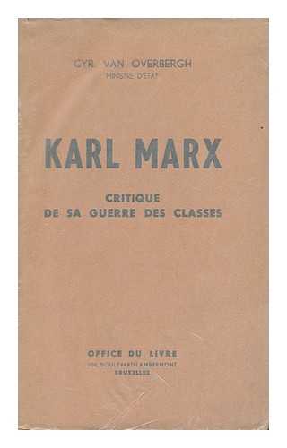 OVERBERGH, CYRILLE VAN - Karl Marx : Critique De Sa Guerre Des Classes / Cyr. Van Overbergh