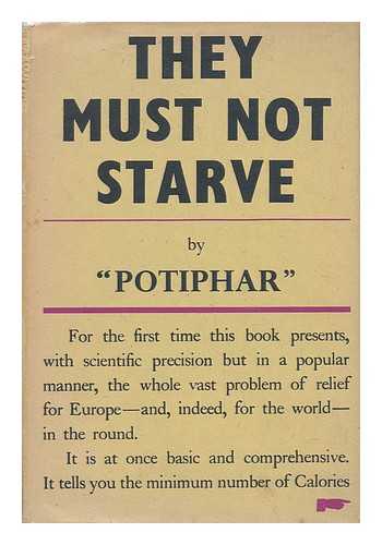 POTIPHAR [PSEUD. ] - They Must Not Starve