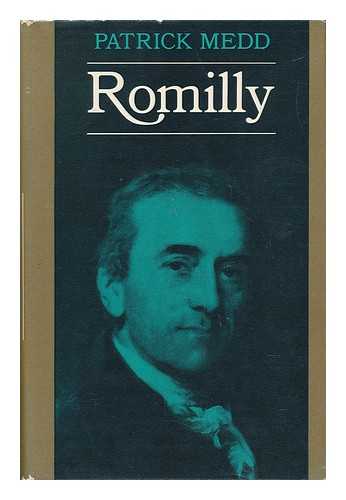 MEDD, PATRICK - Romilly: a Life of Sir Samuel Romilly, Lawyer and Reformer