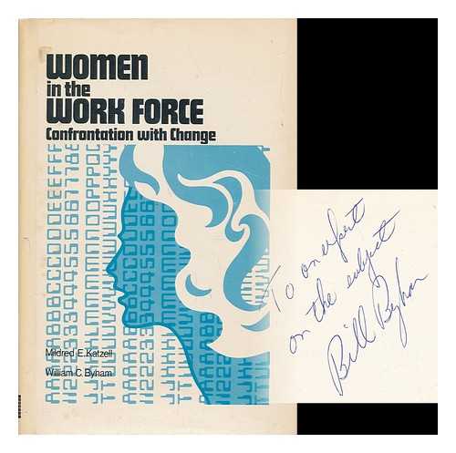 KATZELL, MILDRED E. WILLIAM C. BYHAM (EDS. ) - Women in the Workforce : Proceedings of a Conference Sponsored by the Division of Personnel Psychology of the New York State Psychological Association, November 1970, New York / Edited by Mildred E. Katzell and William C. Byham