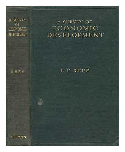 REES, JAMES FREDERICK, SIR - A Survey of Economic Development : with Special Reference to Great Britain