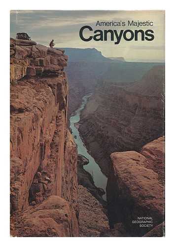 NATIONAL GEOGRAPHIC SOCIETY (U. S. ). SPECIAL PUBLICATIONS DIVISION - America's Majestic Canyons / Prepared by the Special Publications Division, National Geographic Society