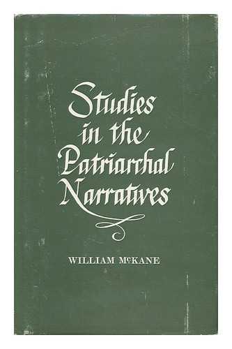 MCKANE, WILLIAM - Studies in the Patriarchal Narratives / William McKane