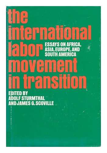 STURMTHAL, ADOLF FOX - The International Labor Movement in Transition; Essays on Africa, Asia, Europe, and South America. Edited by Adolf Sturmthal and James G. Scoville