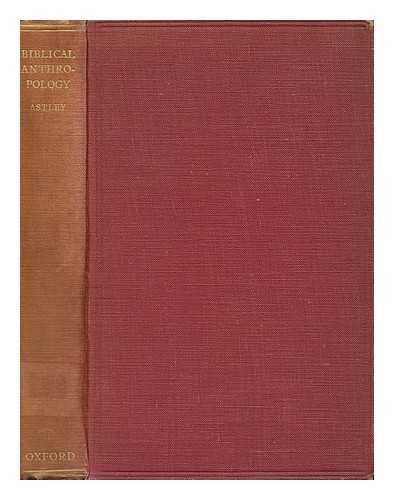 ASTLEY, HUGH JOHN DUNKINFIELD - Biblical Anthropology Compared with and Illustrated by the Folklore of Europe and the Customs of Primitive Peoples