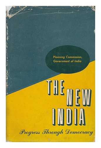 INDIA (REPUBLIC). PLANNING COMMISSION - The New India : Progress through Democracy