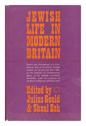 CONFERENCE ON JEWISH LIFE IN MODERN BRITAIN. JULIUS GOULD (ED. ). SHAUL ESH (ED. ) - Jewish Life in Modern Britain : Papers and Proceedings of a Conference Held At University College, London1962, by the Institute of Contemporary Jewry, of the Hebrew University, Jerusalem / Edited by Julius Gould and Shaul Esh