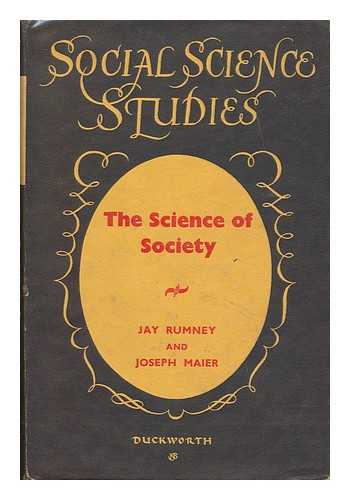RUMNEY, JAY. JOSEPH MAIER - The Science of Society; an Introduction to Sociology by Jay Rumney and Joseph Maier