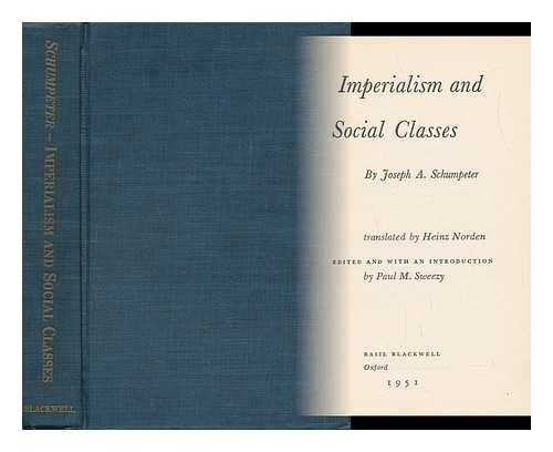 SCHUMPETER, JOSEPH ALOIS (1883-1950). PAUL M. SWEEZY (ED. ) - Imperialism and Social Classes / Translated by Heinz Norden; Edited and with an Introd. by Paul M. Sweezy