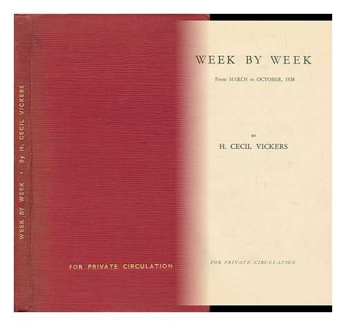 VICKERS, H. CECIL. - Week by Week. from March to October, 1938, [Etc. ] [On Political Events and Their Influence on Financial and Economic Affairs. ]