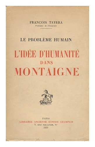 TAVERA, FRANCOIS - L'Idee D'Humanite Dans Montaigne : Le Probleme Humain / Francois Tavera