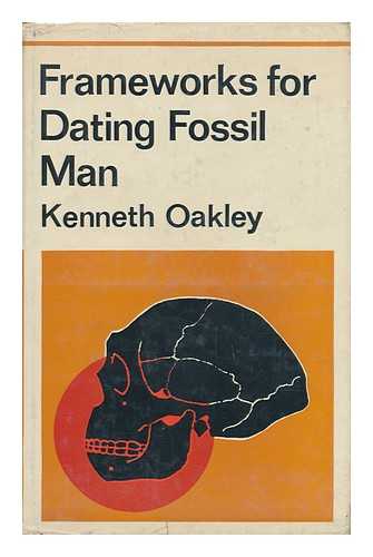 OAKLEY, KENNETH PAGE - Frameworks for Dating Fossil Man [By] Kenneth P. Oakley