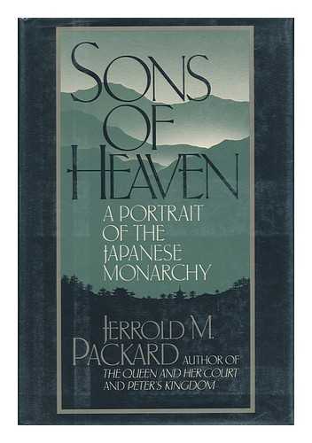 PACKARD, JERROLD M. - Sons of Heaven : a Portrait of the Japanese Monarchy / Jerrold M. Packard