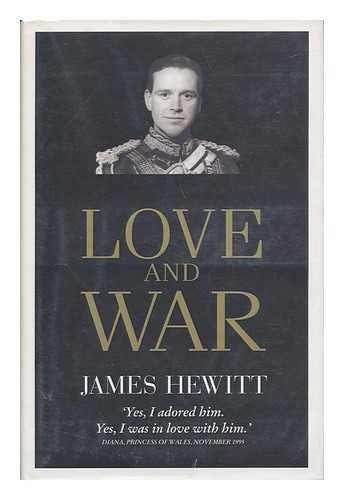 HEWITT, JAMES, CAPTAIN - Love and War / James Hewitt