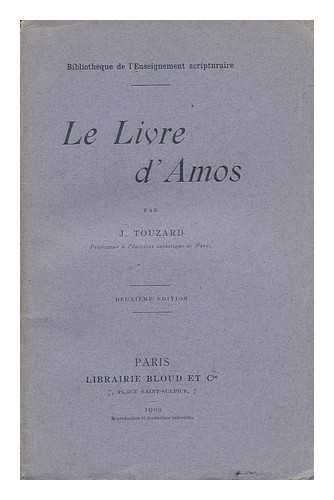 [BIBLE OT -AMOS -FRENCH]. TOUZARD, JULES-PIERRE-NORBERT - Le Livre D'Amos, Par J. Touzard