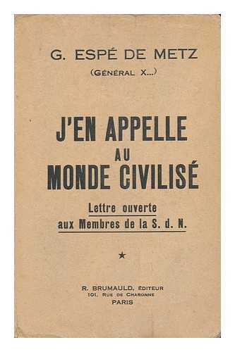 SAINT-PAUL, GEORGES (MEDECIN GENERAL, PSEUD. DR LAUPTS, G. ESPE DE METZ, DR) - J'En Appelle Au Monde Civilise, Lettre Ouverte Aux Membres De La S. D. N.