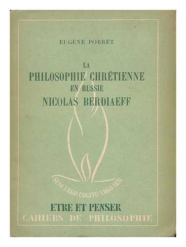 PORRET, EUGENE - Nicolas Berdiaeff : La Philosophie Chretienne En Russie / Eugene Porret