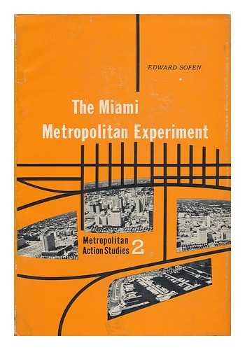 SOFEN, EDWARD - The Miami Metropolitan Experiment