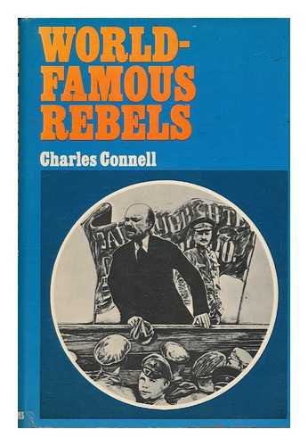 CONNELL, CHARLES - World-Famous Rebels / Charles Connell
