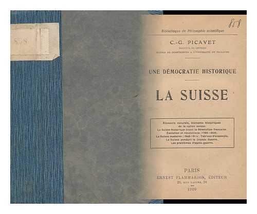 PICAVET, C. -G. (CAMILLE-GEORGES) - Une Democratie Historique: La Suisse