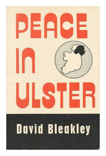 BLEAKLEY, DAVID - Peace in Ulster