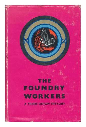 FYRTH, HUBERT JIM. HENRY COLLINS - The Foundry Workers : a Trade Union History