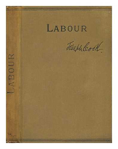 COOK, JOSEPH (1838-1901) - Labour : with Preludes on Current Affairs