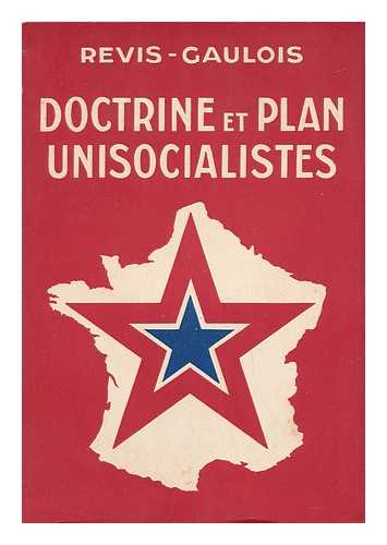 REVIS-GAULOIS - Doctrine Et Plan Unisocialistes / Revis-Gaulois