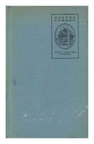 HOWE, M. A. DEWOLFE - Boston Common Scenes from Four Centuries