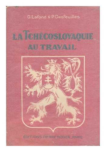 LAFOND, GEORGES. DESFEUILLES (PAUL) - La Tchecoslovaquie Au Travail, Etc