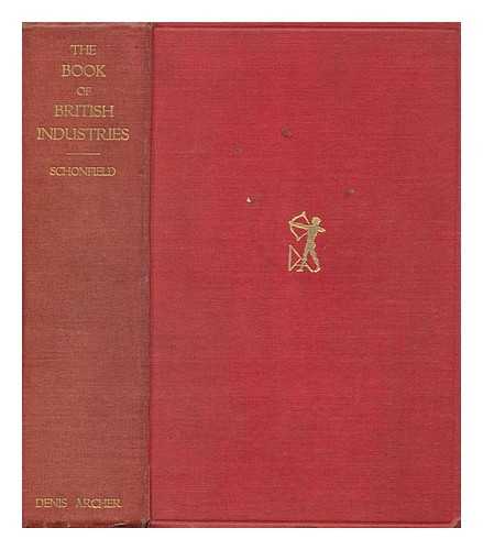 SCHONFIELD, HUGH J. - The Book of British Industries / Edited by Hugh J. Schonfield ; with a Foreword by Sir J. George Beharrell