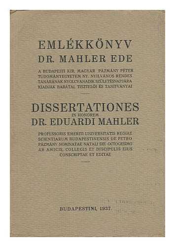 WERTHEIMER, ADOLF. JOZSEF SOMOGYI. D. S. LOWINGER (EDS. ) - Jubilee Volume in Honour of Edward Mahler : Ph. D. , Professor of the Royal Hungarian Pázmány Pter University (Retired) / Edited on His Eightieth Birthday by His Friends, Colleagues, and Pupils