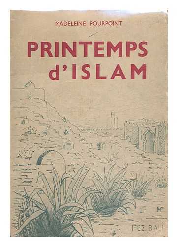 POURPOINT, MADELEINE - Printemps D'Islam: Turquie, Algerie, Tunisie