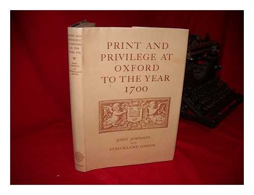 JOHNSON, JOHN DE MONINS. STRICKLAND GIBSON - Print and Privilege At Oxford to the Year 1700