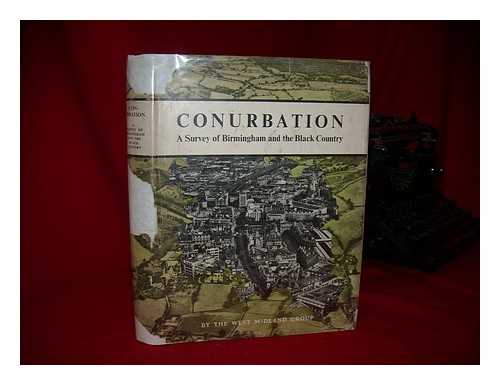 WEST MIDLAND GROUP ON POST-WAR RECONSTRUCTION AND PLANNING - Conurbation : a Planning Survey of Birmingham and the Black Country