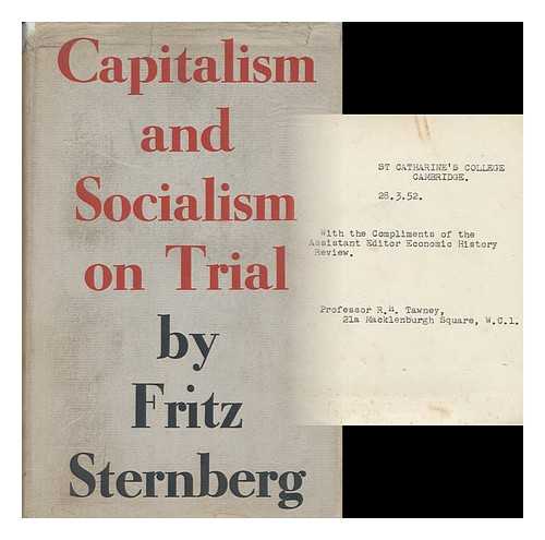 STERNBERG, FRITZ (1895-1963) - Capitalism and Socialism on Trial / Translated from the German by Edward Fitzgerald