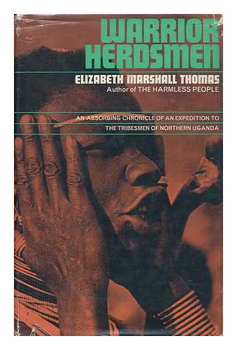 THOMAS, ELIZABETH MARSHALL. TIMOTHY ASCH (PHOTOG. ) - Warrior Herdsmen / with Photographs by Timothy Asch