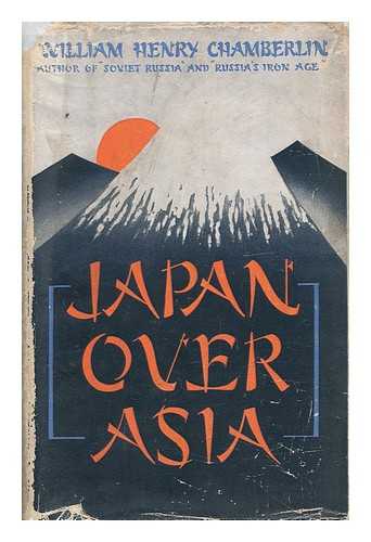 CHAMBERLIN, WILLIAM HENRY - Japan over Asia