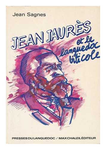 SAGNES, JEAN - Jean Jaures Et Le Languedoc Viticole / Jean Sagnes