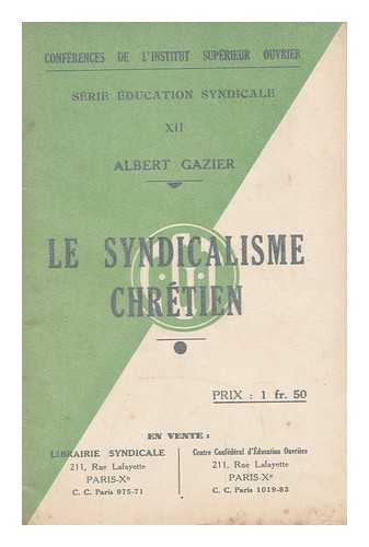 GAZIER, ALBERT (1908-1997) - Le Syndicalisme Chretien