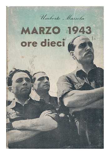 MASSOLA, UMBERTO - Marzo 1943 Ore 10 / Prefazione Di Luigi Longo