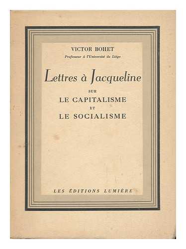 BOHET, VICTOR - Lettres a Jacqueline Sur La Capitalisme Et Le Socialisme