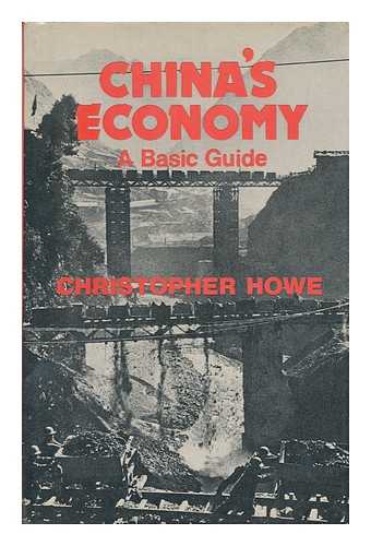 HOWE, CHRISTOPHER - China's Economy : a Basic Guide / Christopher Howe