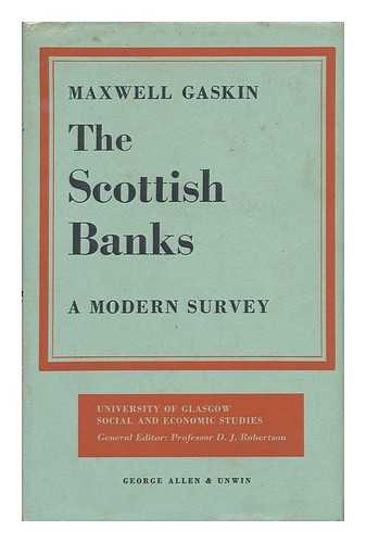 GASKIN, MAXWELL - The Scottish Banks, a Moden Survey