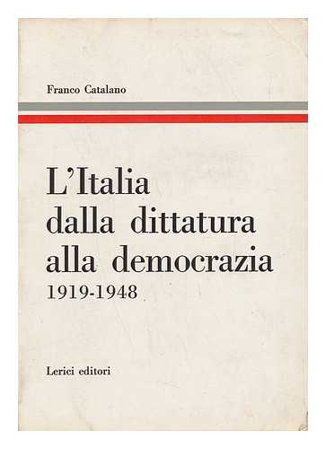 CATALANO, FRANCO - L' Italia Dalla Dittatura Alla Democrazia, 1919-1948 / Franco Catalano