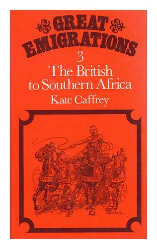 CAFFREY, KATE - The British to Southern Africa